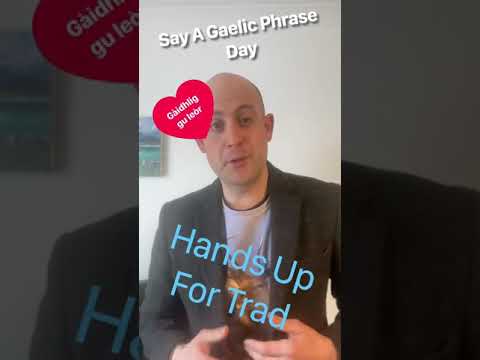 Hands up for Trad / Say A Gaelic Phrase Day