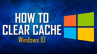 How to Clear Windows 10 Cache to Improve Performance!