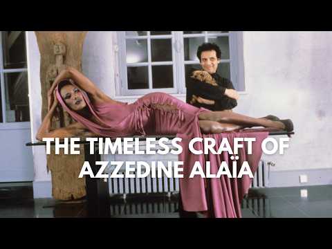 The Timeless Craft of Azzedine Alaïa