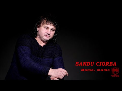 Sandu Ciorba - Mamo, mamo (NOU 2017)