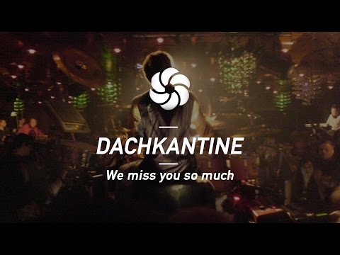 DACHKANTINE - We Miss You So Much