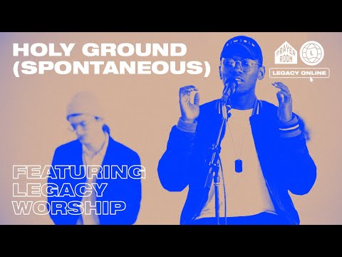 Holy Ground (Spontaneous) - Legacy Prayer Room Moment
