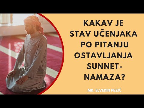 Kakav je stav učenjaka po pitanju ostavljanja sunnet-namaza? - mr. Elvedin Pezić