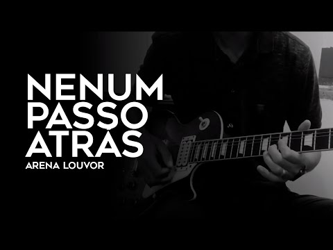 Nenhum Passo Atrás - Arena Louvor