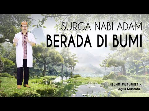 Islam Futuristik eps. 34 - SURGA NABI ADAM BERADA DI BUMI