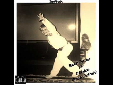 IamFresh - Back In The Dayz Ft D.Bledsoe (Prod By IamFresh)