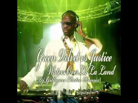 Green Velvet vs Justice - Waters Over La La Land (Gilligan's Electro Remix)