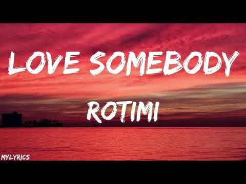 Rotimi - Love Somebody (Lyrics)