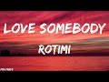 Rotimi Love Somebody Lyrics