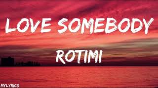 Rotimi - Love Somebody (Lyrics)
