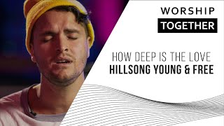 How Deep Is The Love // Hillsong Young &amp; Free // New Song Cafe