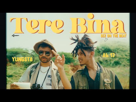 Tere Bina - Yungsta x Ab 17 x Sez on the Beat