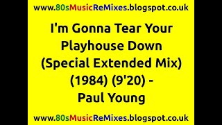 I'm Gonna Tear Your Playhouse Down (Special Extended Mix) - Paul Young | 80s Club Mixes | 80s Dance