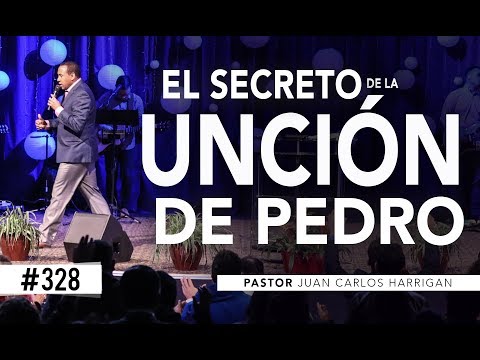 #328 The Secret of Peter's Anointing - Pastor Juan Carlos Harrigan