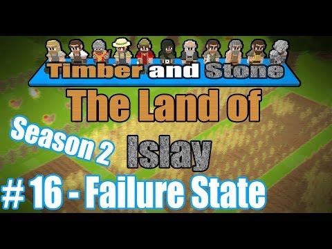 Timber and Stone - [The Land Of Islay - Season 2] - [Part 16] - Failure State
