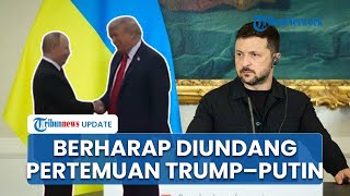 Zelensky Ingin Diundang ke Perundingan TrumpPutin di Budapest, Demi Perdamaian & Siap Hadir