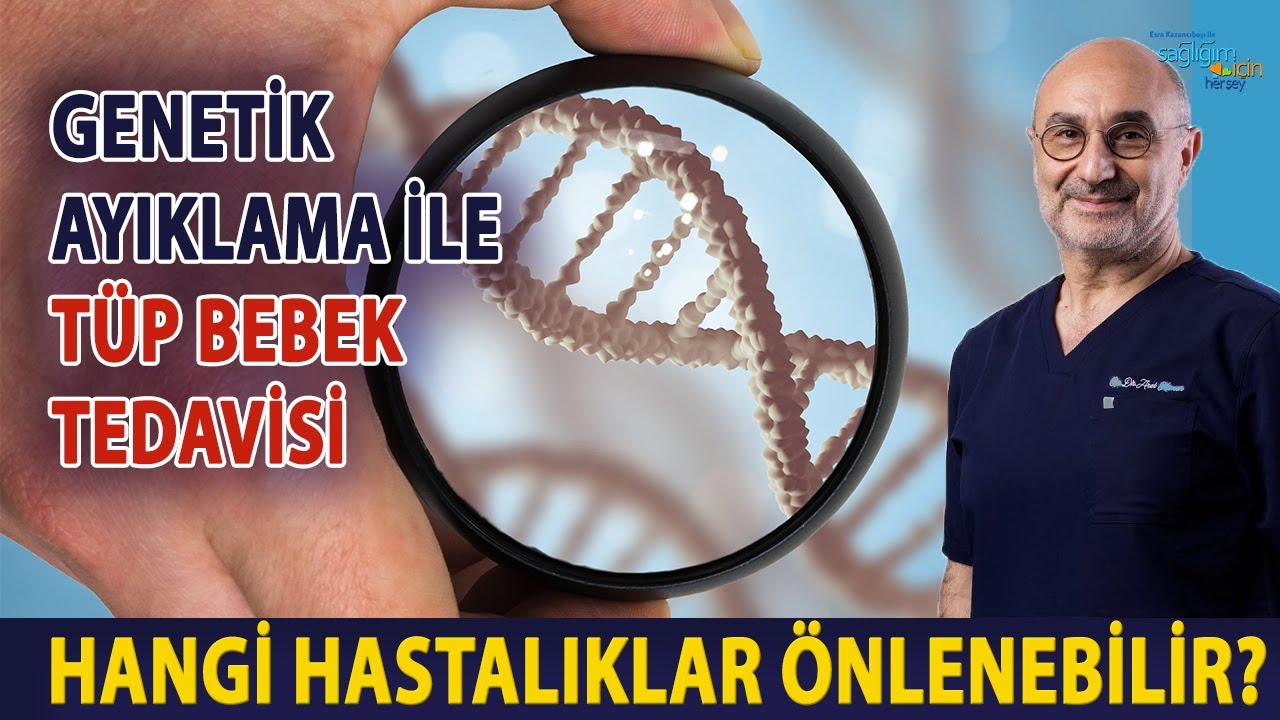 Genetik Ayıklama ile Tüp Bebek Tedavisi: Hangi Hastalıklar Önlenebilir?