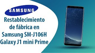 ¿Cómo restablecer datos de fábrica a través del menú en Samsung Galaxy J1 mini Prime SM-J106H?