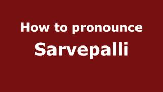 How to pronounce Sarvepalli