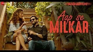 Aap Se Milkar Reprise Ft. Ayushmann Khurrana | AndhaDhun ...by lyrics of india