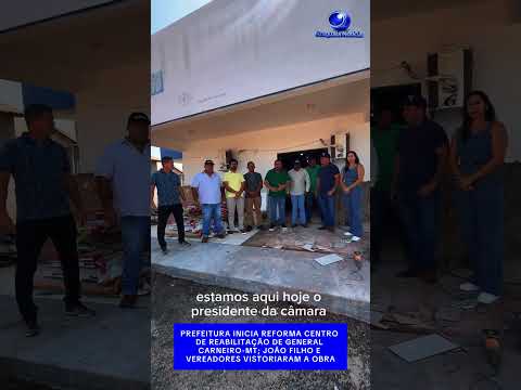 Prefeitura inicia reforma de Centro de Reabilitação de General Carneiro-MT
