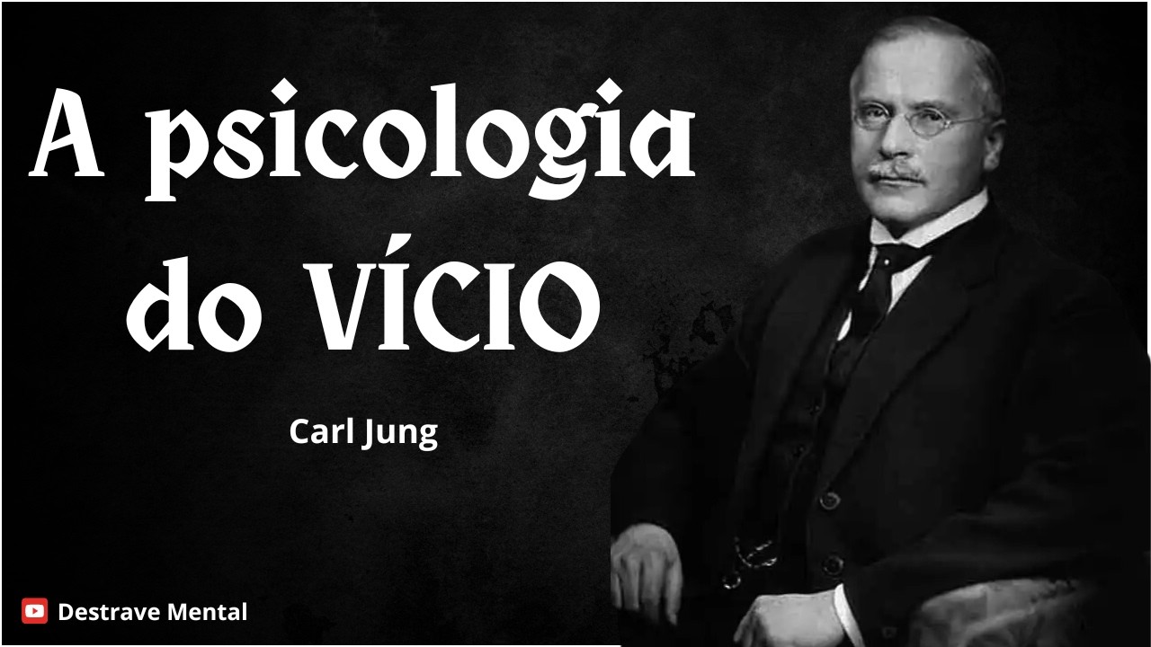 A psicologia do VÍCIO - Carl Jung