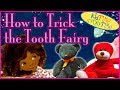 Books for Kids: HOW TO TRICK THE TOOTH FAIRY read aloud