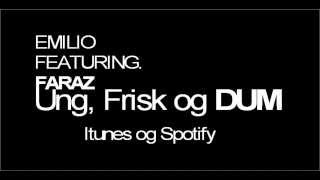 Emilio - Ung, Frisk Og Dum (Feat.  Faraz)
