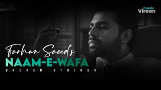 Naam-e-Wafa : Farhan Saeed&#39;s Broken Strings