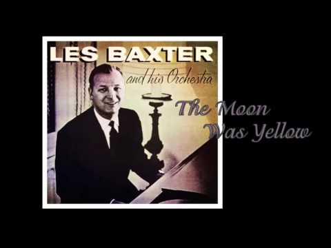 The Moon Was Yellow - Les Baxter  & His Orchestra