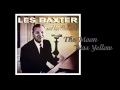 The Moon Was Yellow - Les Baxter  & His Orchestra