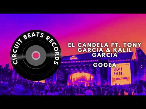 El Candela (Ft. Tony Garcia & Kalil Garcia) - Gogea