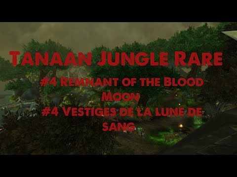 Remnant of the Blood Moon / Vestiges de la lune de sang - Tanaan Jungle rare - WoW
