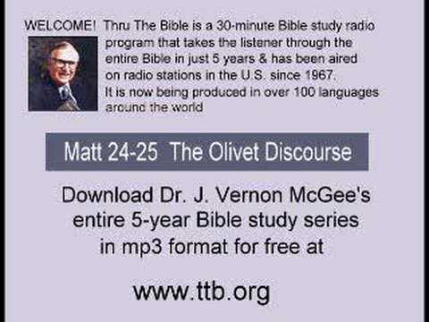 Bible Study, McGee - Matt 24-25  Olivet Discourse - 7 of 7