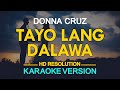 TAYO LANG DALAWA Donna Cruz ️ KARAOKE