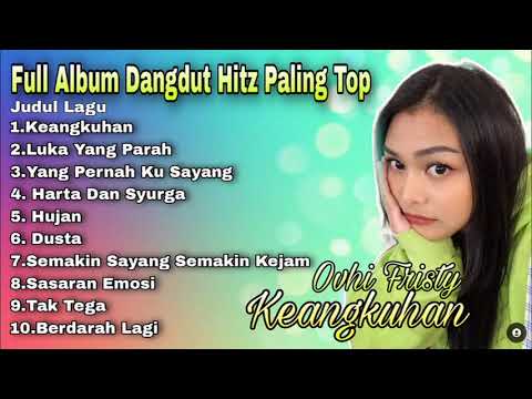 Full Album Dangdut  Keangkuhan Hitz Paling Top -  Ovhi Fristy