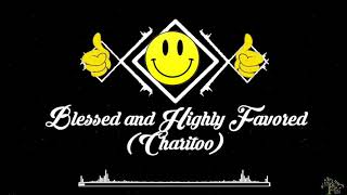 Charitoo (Blessed and Highly Favored) with lyrics by: FSR