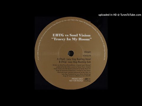 EBTG Vs. Soul Vision ‎- Tracey In My Room (Lazy Dog Bootleg Vocal)