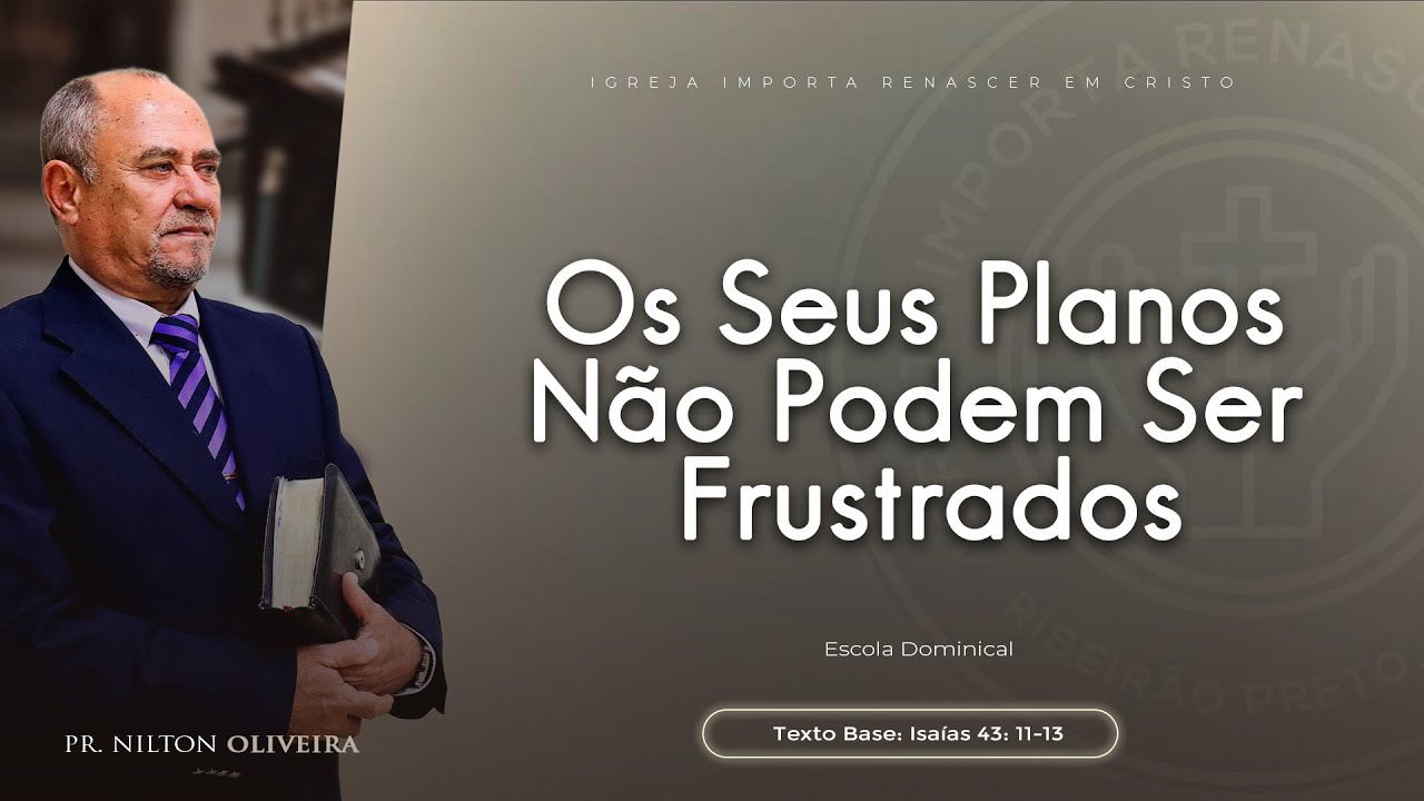 Os Seus Planos Não Podem Ser Frustrados | Escola Dominical ao Vivo | Pastor Nilton Severiano