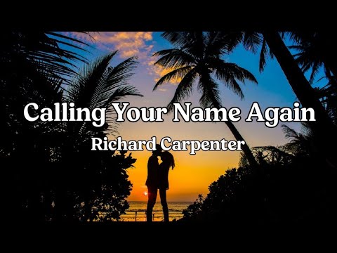 Calling Your Name Again - Richard Carpenter | Lyrics