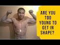 ARE YOU TOO YOUNG TO GET IN SHAPE? | KELLY Brown