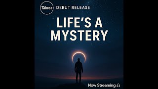 Takroc - Life's a Mystery