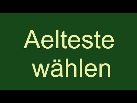 Älteste wählen einsetzen, bestimmen, Briefwahl Sukzession usw..