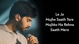 Lyrics: Le Ja Mujhe Sath Tere  Armaan Malik  Amaal
