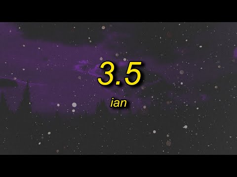 ian - 3.5 (lyrics)