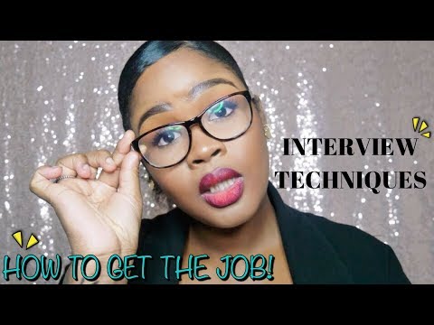 HOW TO: GET THE JOB! | Interview Techniques