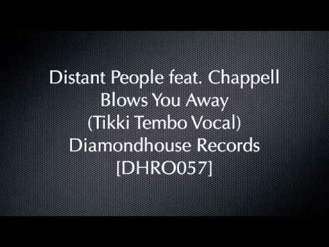 Distant People feat. Chappell - Blows You Away (Tikki Tembo Vocal)