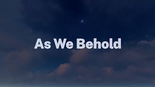 As We Behold