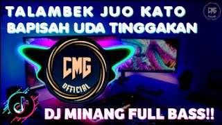 Download lagu DJ MINANG TERBARU 2022 - TALAMBEK JUO KATO BAPISAH UDA TINGGAKAN DENAI ll DITAGAH INDAK || FUL BASS mp3