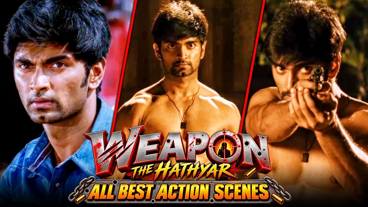 वेपन द हथियार के सभी बेहतरीन एक्शन सीन्स | Atharvaa Action Scenes | Weapon